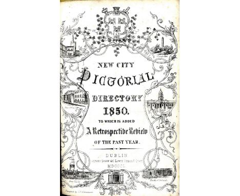 Dublin interest: Shaw (Henry) publ. New City Pictorial Directory 1850, roy 8vo D. 1850. First Edn., Engraved frontis, decor. 