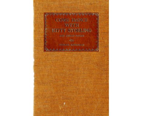 Kavanagh (Patrick) Come Dance with Kitty Stobling and Other Poems, L. 1960. First Edn., cloth, gilt; Self Portrait, sm. 8vo D