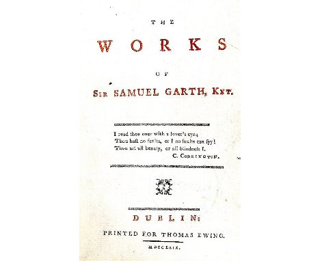 Dublin Printings: Garth (S.) The Works of Sir Samuel Garth, Knt, 12mo D. (for Thos Ewing) 1769. First Edn. red & bl. title, c