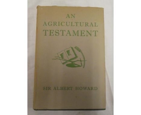 Howard (Sir Albert) An Agricultural Testament, one vol, rare first edition 1940, Oxford University Press, dustjacket