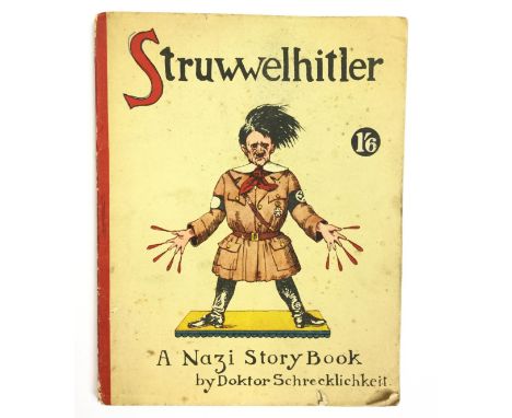 WW2 British Propaganda story book: "Struwwelhitler; Nazi story book by Doktor Schrecklichkeit" illustrated "comic" poems and 