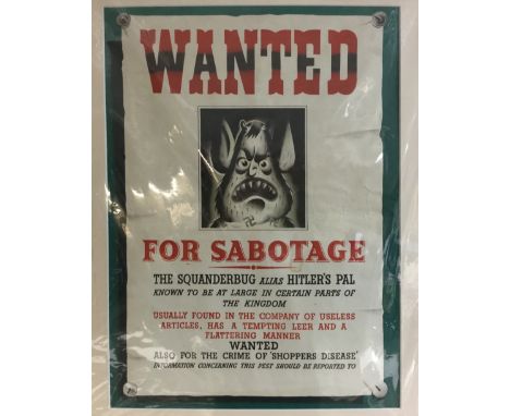 WW2 British Propaganda poster "Wanted for Sabotage, The Squanderbug" professionally mounted in card mount. Image size 48cm x 