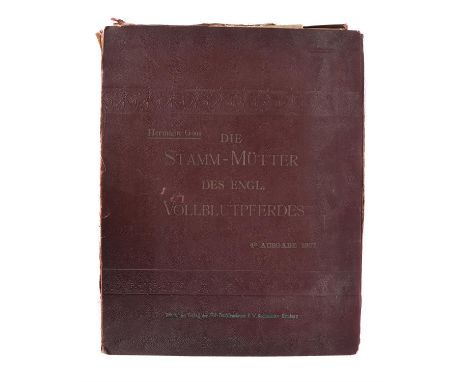 Ɵ Goos (Herman), Die Stamm-Mütter des Englischen Vollblutpferdes, Hamburg, F.W. Rademacher., 1907. 4th edition. Two text book