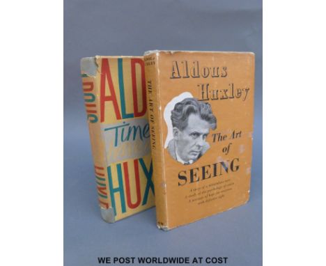 Aldous Huxley, The Art of Seeing (London, Chatto & Windus) together with Aldous Huxley, Time Must Have a Stop (London, Chatto