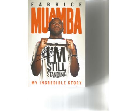 Fabrice Muamba signed hardback book titled Im Still Standing My Incredible Story signature on the cover 254 pages. Fabrice Nd