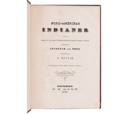 CATLIN, George. Nord-Amerikas Indianer.Stockholm: P.G. Berg, 1848.4to (265 x 179 mm). 23 hand-colored tinted lithographs. (So