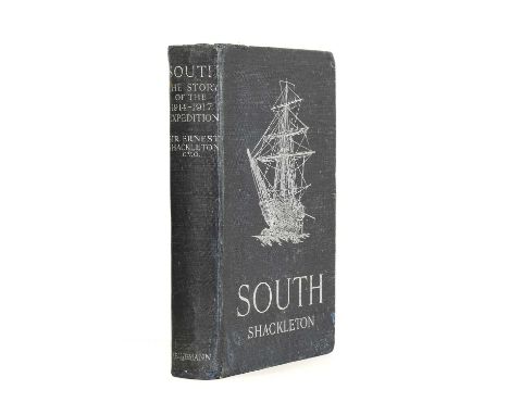 Shackleton (Ernest H.)South: The Story of Shackleton's Last Expedition, 1914-1917, London: William Heinemann, 1919. 8vo, orig