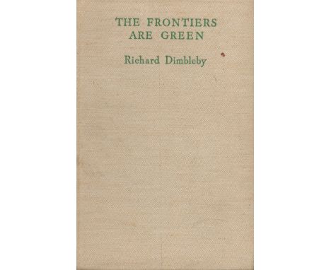 Richard Dimbleby signed book The Frontiers are Green. 1943 hardback book , no dust jacket with rare long hand written note to