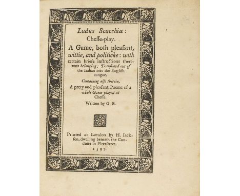 [Blochino, G]: Ludus Scacchiae: Chesse-play... Written by G.B. Printed at London by H. Jackson, 1597. (But actually a reprint