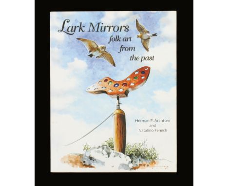 Arentsen & French; 2004 Lark Mirrors, Folk Art from the Past, hundreds of lark lure illustrations 140pp 10" F