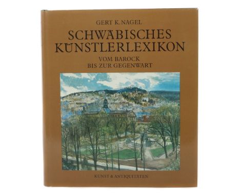 Nagel, Gert K.Schwäbisches Künstlerlexikon - Vom Barock bis zur Gegenwart, München, Kunst &amp; Antiquitäten, 1986, 560 S. mi
