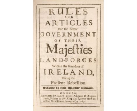 Ireland. Rules and Articles for the better Government of their Majesties Land-Forces within the Kingdom of Ireland during the