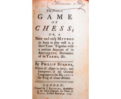 The Noble Game of Chess.-&nbsp; Philip Stamma, 2 parts in 1, first edition, Printed for J. Brindley, 1745.&nbsp; First editio