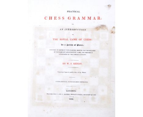 Practical Chess Grammar by Kenny (W.S.) 1823.&nbsp;Practical Chess Grammar or an introduction to The Royal Game of Chess. Fif