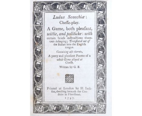 (1) Ludus Scacchiae: Chess-play: a game, both pleasant, wittie, and politicke: with certain brief instructions thereunto belo