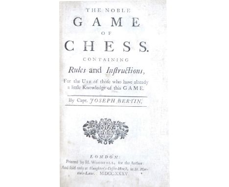 The Noble Game of Chess, a book by Captain Joseph Bertin.&nbsp; Printed by H Woodfall 1735.&nbsp; The noble game of chess. Co