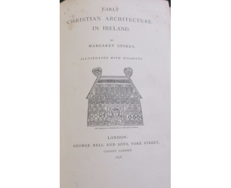 Margaret Stokes: Early Christian Architecture in Ireland London: George Bell and Sons 1878. First Ed., illus. with over 100 w