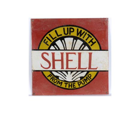 Shell enamel advertising sign, Fill Up With Shell From The Pump, 46 x 46cms.