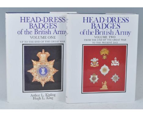 Kipling, Arthur L and King, Hugh L: Head~Dress Badges of the British Army, Vols I &amp; II, hardback with dust jackets. (2)