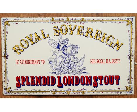An enamel advertising sign for  Royal Sovereign Splendid London Stout by Appointment to His Royal Majesty, approx 18 x 30.5cm