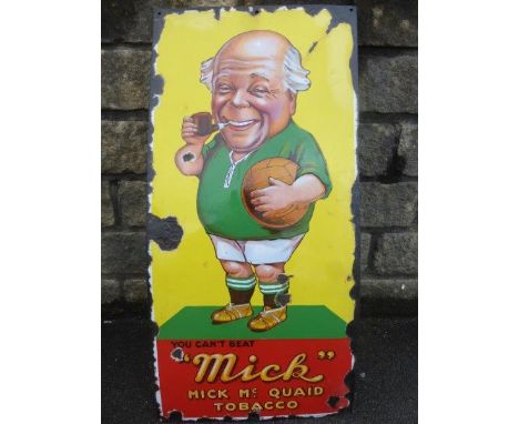 A "Mick" Mick Mc.Quaid Tobacco pictorial enamel sign depicting a footballer of advanced years smoking a pipe, with good gloss