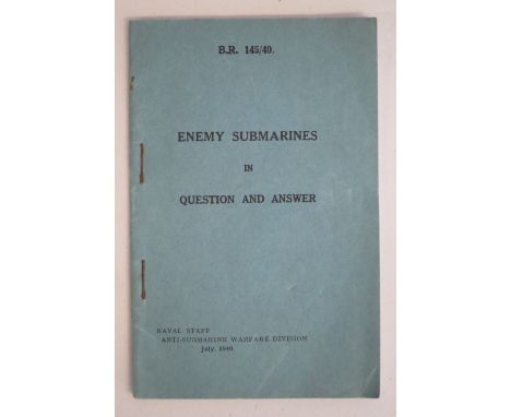 "ENEMY SUBMARINES IN QUESTION AND ANSWER", A SECOND WORLD WAR OFFICIAL PAMPHLET (BR 145/40), a rare copy of the Admiralty's o