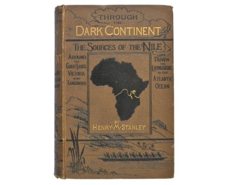 Stanley (Henry M.). Through the Dark Continent or the Sources of the Nile around the Great Lakes of Equatorial Africa and dow