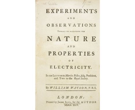 Watson (William). Experiments and Observations Tending to Illustrate the Nature and Properties of Electricity, 1st edition, P