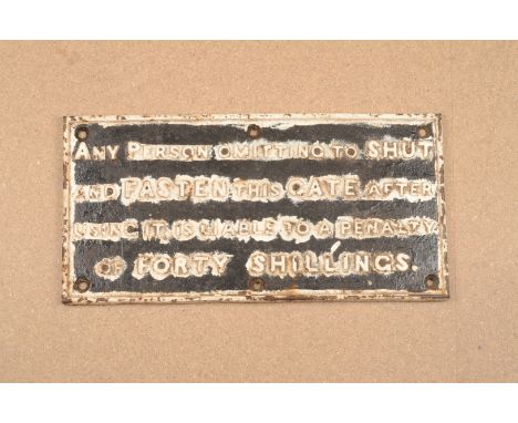 Original Cast Iron Shut the Gate Notice, repainted,  Any Persons Omitting to Shut and Fasten The Gate ……. Is Liable to a Pena