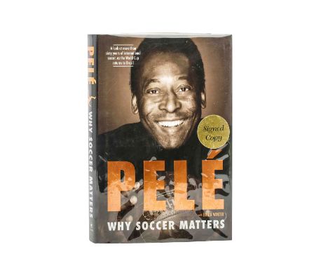 FUSSBALL - PELÉ (1940-2020) signierte Erstausgabe der Autobiografie "Pelé - Why Soccer Matters: A Look at More Than Sixty Yea