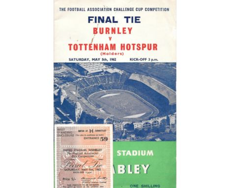 1962 FA CUP FINAL BURNLEY V TOTTENHAM HOTSPUR PROGRAMME &amp; TICKET
Programme - slight marks
Ticket - good for age