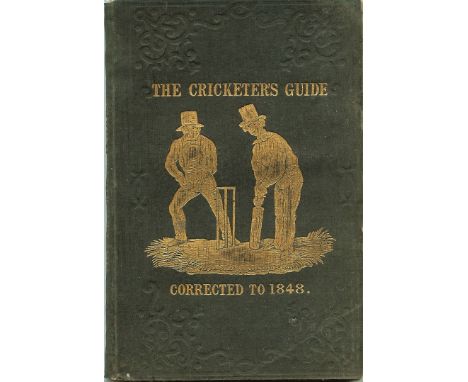 CRICKET - NYREN'S CRICKETER'S GUIDE CORRECTED TO 1848.
Nyren's Cricketer's Guide;"Containing Full Directions for Playing This