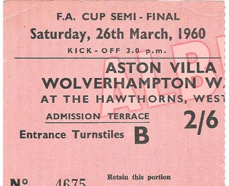 1960 FA CUP S/F ASTON VILLA V WOLVERHAMPTON WANDERERS AT WEST BROM TICKET
S/F played at West Bromwich Albion very slight fold