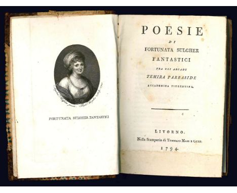Sulgher Fantastici Fortunata. Poesie. Livorno: nella Stamperia di Tommaso Masi e Comp., 1794.  8° (189x120 mm). XI, [1], 238,