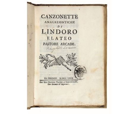 Magalotti Lorenzo. Canzonette anacreontiche di Lindoro Elateo pastore arcade. In Firenze: per Gio. Gaetano Tartini, e Santi F