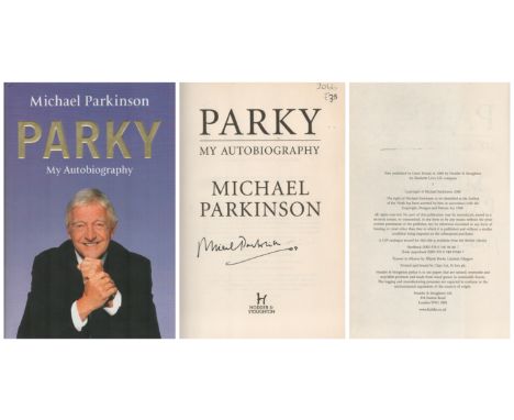 Michael Parkinson Parky My Autobiography signed first edition hardback book. Published 2008. Good condition. All autographs c