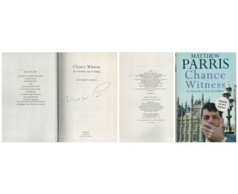 Matthew Parris Chance Witness An Outsider's Life in Politics signed first edition hardback book. Published 2002. Good conditi