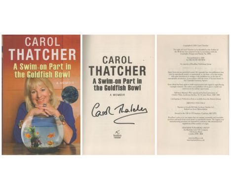 Carol Thatcher A Swim-On Part in the Goldfish Bowl signed first edition hardback book. Published 2008. Good condition. All au