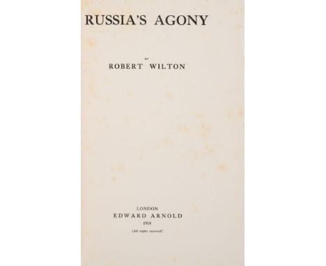 NO RESERVE Russia.- Wilton (Robert) Russia's Agony, first edition, half-title, portrait frontispiece, plates, folding map at 