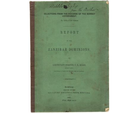 RIGBY (CHRISTOPHER PALMER)Report on the Zanzibar Dominions, FIRST EDITION, AUTHOR'S PRESENTATION COPY TO HIS WIFE 'Matilda Ri