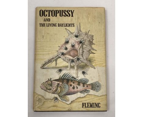 A FIRST EDITION COPY OF IAN FLEMING OCTOPUSSY AND THE LIVING DAYLIGHTS WITH ORIGINAL DUST COVER 