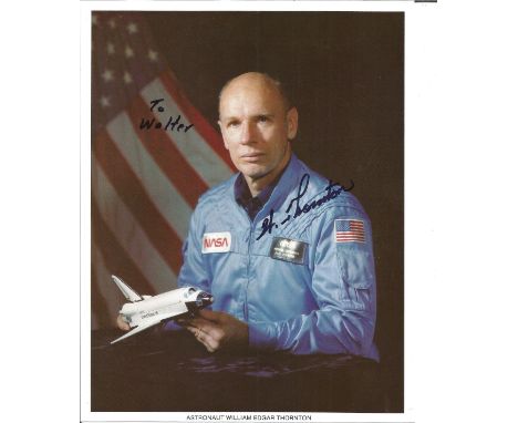 Astronaut William Thornton signed 10 x 8 inch colour portrait photo to Walter Space Shuttle NASA.  Good Condition. All autogr