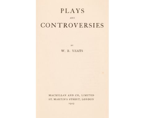 Yeats (W. B.) Plays and Controversies, 1st edition, London: Macmillan and Co., 1923, portrait frontispiece, illustrations, pa