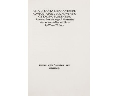 Ashendene Press.- Vita di Santa Chiara Vergine composta per Vgolino Verino Cittadino Florentino, Reprinted from the Original 