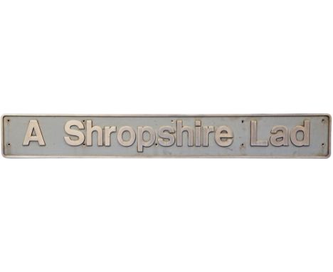Cast Aluminium Nameplate 'A SHROPSHIRE LAD' ex 67012. Measures 70.5 inches by 9.75 inches. Nameplate is being sold on behalf 