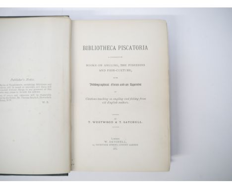 T. Westwood &amp; T. Satchell: 'Bibliotheca Piscatoria, a Catalogue of Books on Angling, the Fisheries and Fish-Culture, with