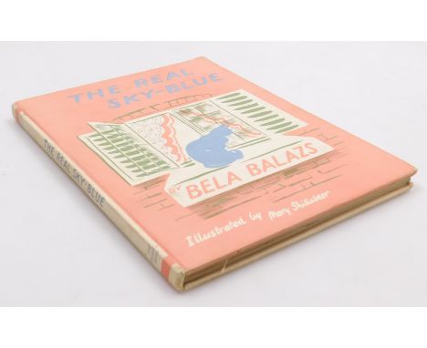 Balazs (Bela). The Real Sky-Blue, illustrated by Mary Shillabeer, first edition, published by John Lane, The Bodley Head, Lon