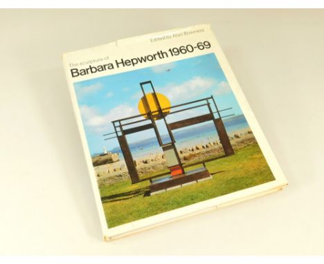 BARBARA HEPWORTH. 'The Sculpture of Barbara Hepworth 1960-69'. First Edition with dust wrapper, 1971.