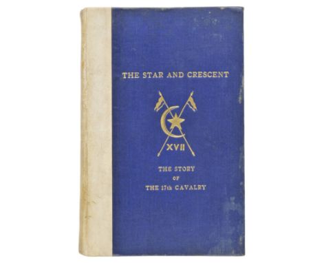 Yeats-Brown (Major F.C.C.). The Star and Crescent. Being the Story of the 17th Cavalry from 1858 to 1922, printed for private