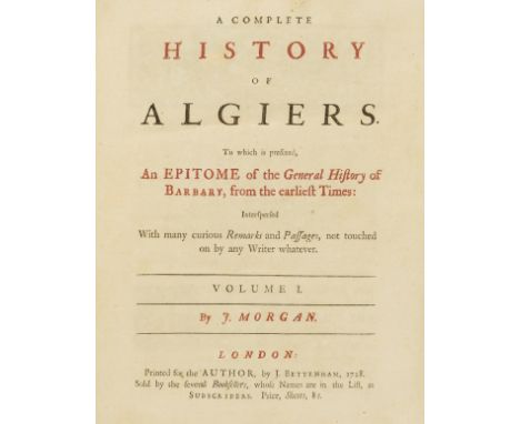 Morgan (J.) A Complete History of Algiers...An Epitome of the General History of Barbary..., 2 vol., first edition, titles in